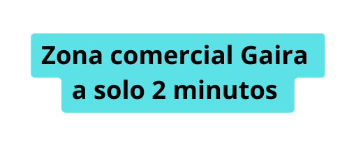 Zona comercial Gaira a solo 2 minutos