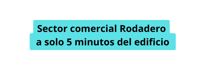 Sector comercial Rodadero a solo 5 minutos del edificio